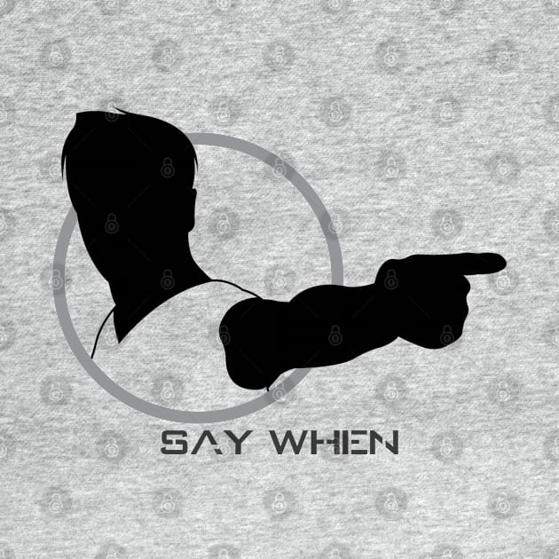 Say When - 01 by SanTees